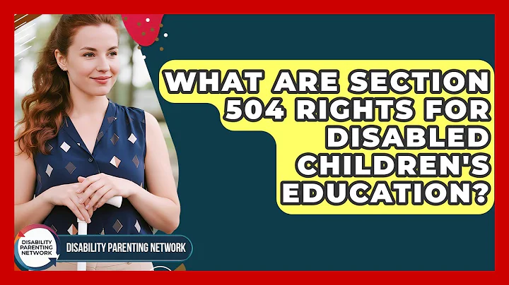 What Are Section 504 Rights For Disabled Children's Education? - Disability Parenting Network