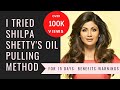 I tried Shilpa Shetty's Oil Pulling Technique| Weight loss| Skin and Teeth Benefit| Prevent Illness