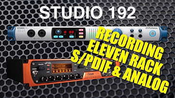 Eleven Rack Recording To Studio 192 Analog & S/PDIF Tone Comparison