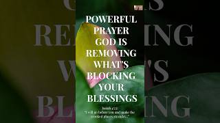 POWERFUL PRAYER | God's Removing What's Blocking Your Blessings 🙏#faith #prayer #motivation