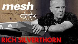 Rich Silverthorn from Mesh Talks GEEK!! | GeeK Talk