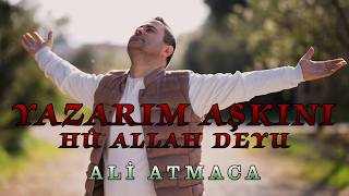 Yazarim Aşkini Hu Allah Deyu Ali̇ Atmaca ( 4K)