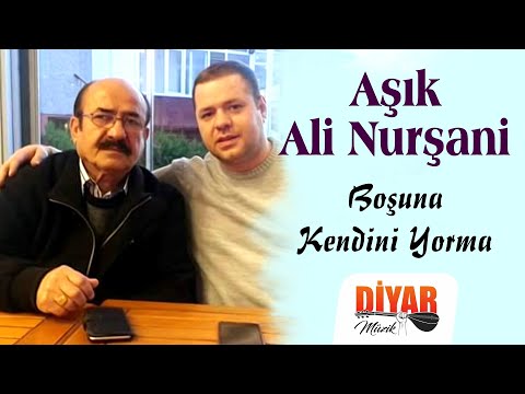 Aşık Ali Nurşani - -boşuna kendini yorma-dertli duygulu türkü