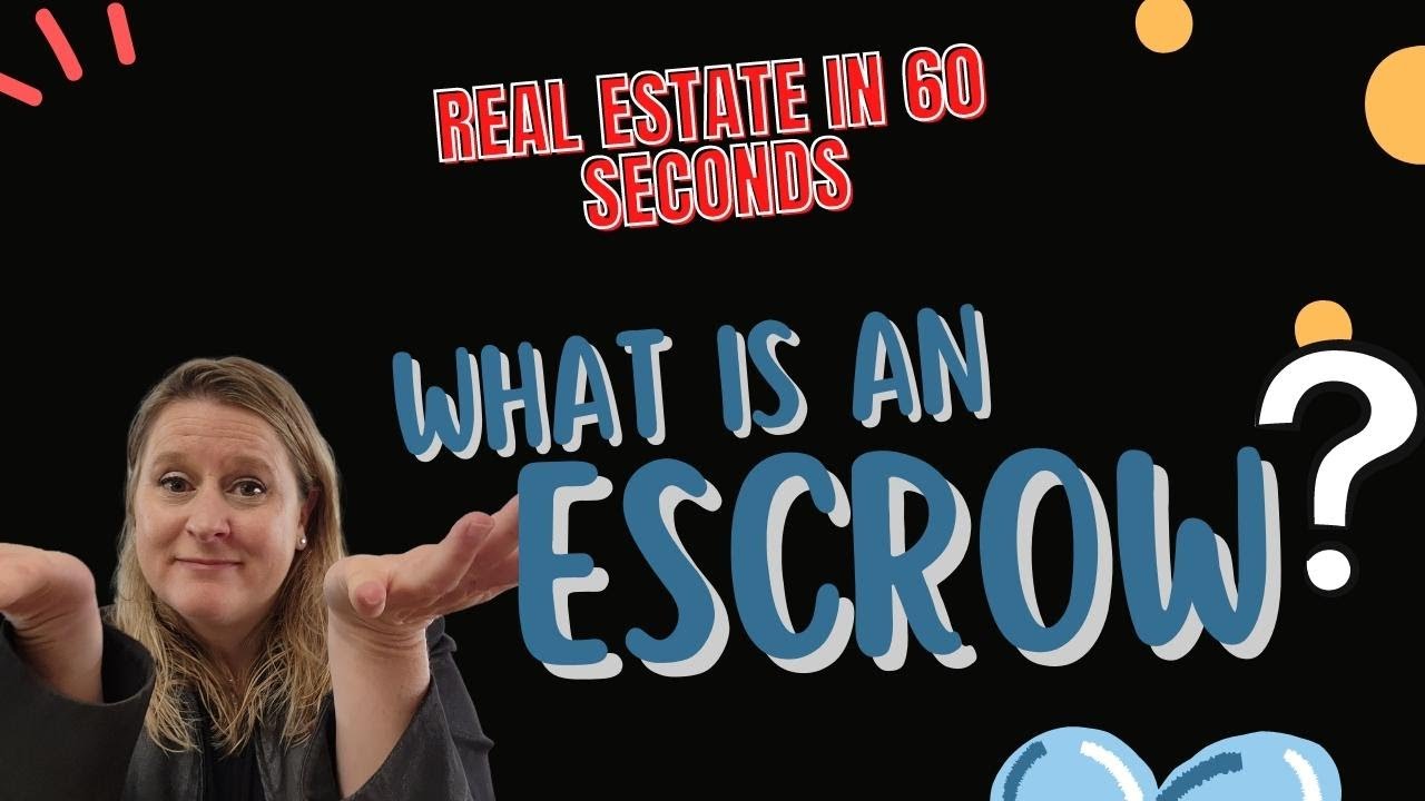 What is an Escrow and how does it work? Real Estate in 60 Seconds