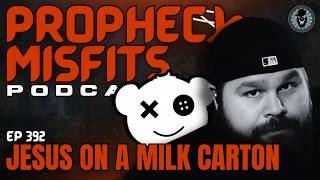 Prophecy Misfits Podcast 5/19/26: Jesus On A Milk Carton