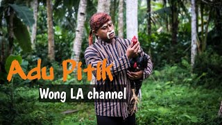 Adu Pitik ' Wong LA channel '