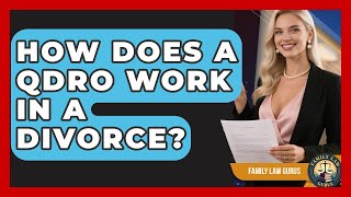 How Does A QDRO Work In A Divorce? - Family Law Gurus