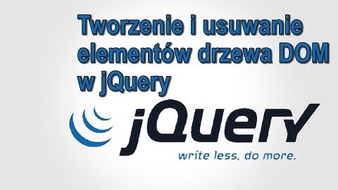 Kurs jQuery #6 - Tworzenie i usuwanie elementów drzewa DOM