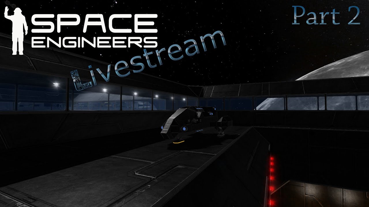Space Engineers Live Stream: # 001 - Part 2 / 11 - YouTube