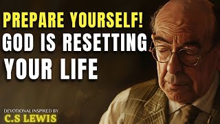 Prepare Yourself God Is Resetting Your Life | C.S Lewis Sermons