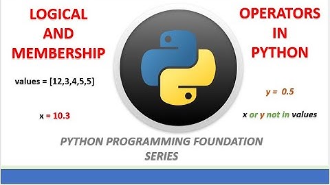 LOGICAL AND MEMBERSHIP OPERATORS IN PYTHON