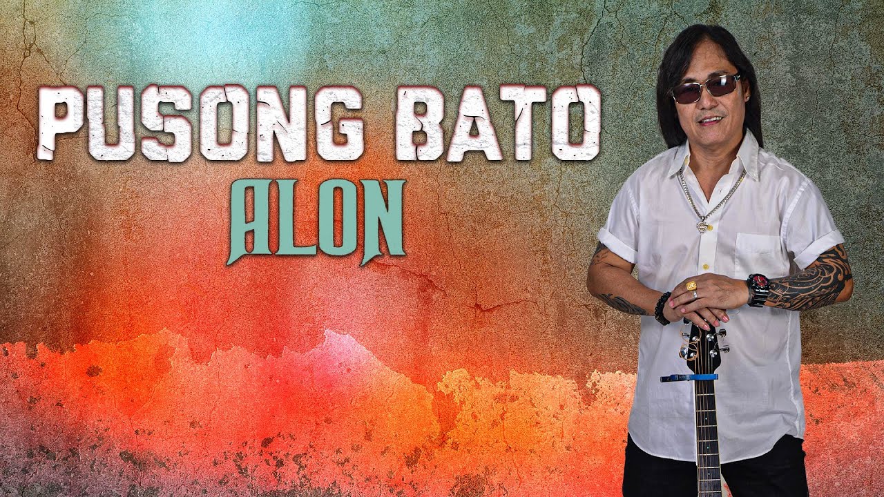 PUSONG BATO   Alon Official Music Video with Lyrics OPM