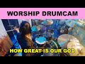 HOW GREAT IS OUR GOD - WORSHIP (DRUM CAM) .... BEGINI SOUND DRUM ALA GILANG_NR !!