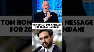 Border czar Tom Homan got a message for Zohran Mamdani.