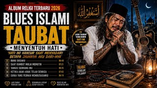 BLUES ISLAMI VIRAL 2026 🤲 || Hati Ini Hancur Saat Menyadari Betapa Jauhnya Aku dari-Nya 