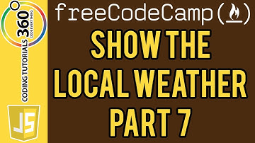 Show the Local Weather Project Part 7: Free Code Camp