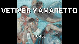 HUMBE - VETIVER Y AMARETTO (audio)