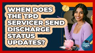 When Does The TPD Servicer Send Discharge Status Updates?