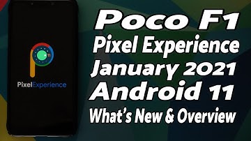 Poco F1 | Official Pixel Experience | New Features & Overview | Android 11 | January 2021 Build