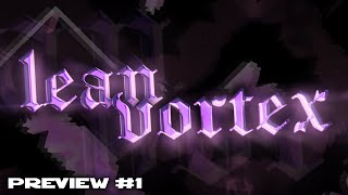 LEAN VORTEX - 1ST PREVIEW (Extreme Demon)