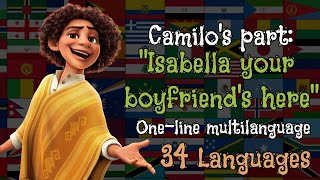 Camilo's part - Isabella your boyfriend's here - One-Line Multilanguage 34 Languages From Encanto