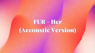 fur - her (accoustic version)