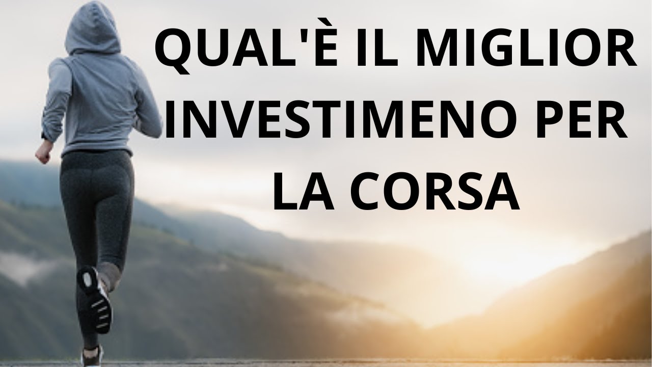 Qual'è il miglior investimento per la corsa - YouTube