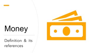Money - Definition & its References | Presentation by Yogesh Chandra