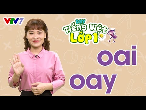 Video Bài 31: Vần OAI, OAY | TIẾNG VIỆT 1 | VTV7 - youtube