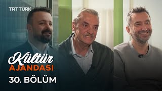 Kültür Ajandası - 30. Bölüm | Bahadır İnce, Mesut Akusta, Emin Gürdamur