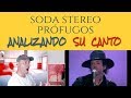 SODA STEREO - PROFUGOS Analizando Su Canto En Vivo