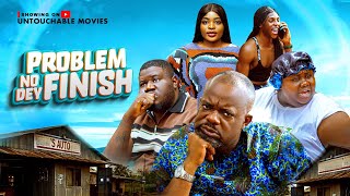PROBLEM NO DEY FINISH 1 2026 latest movie 2026 africa movie 2026 nigeria movie PROBLEM NO DEY FINISH 1 2026 latest movie 2026 africa movie 2026 nigeria movie