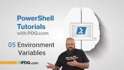 Environment Variables | 05 | PowerShell Tutorials with PDQ.com