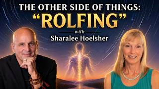 The Other Side of Things (E15) Rolfing with Sharalee Hoelscher #healing #rolfing #ontogenesis