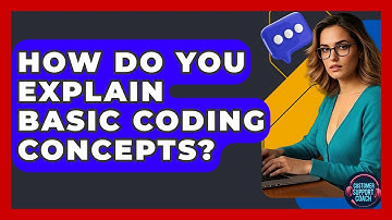 How Do You Explain Basic Coding Concepts? - Customer Support Coach