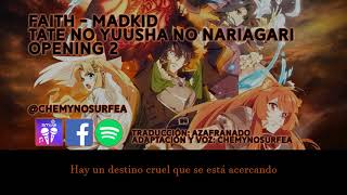 Tate no Yuusha OP 2 // FAITH - MADKID - ESPAÑOL (FANDUB ChemyNoSurfea)