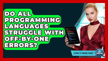Do All Programming Languages Struggle With Off-by-one Errors? - Learn To Troubleshoot