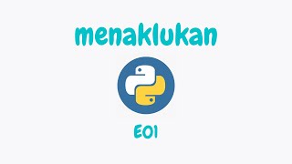 Menaklukan Python -  Pengenalan (E01)