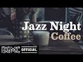 Jazz Night Coffee: Night of Smooth Jazz - Soft Instrumental Jazz for Stress Relief