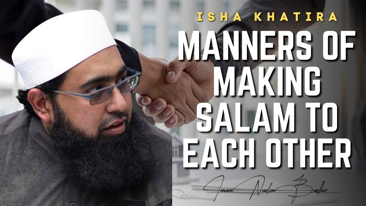 Manners of Making SALAM To Each Other | Etiquettes Series #3 | Imam Nadim Bashir