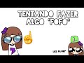 Tentando fazer animações fofa!
