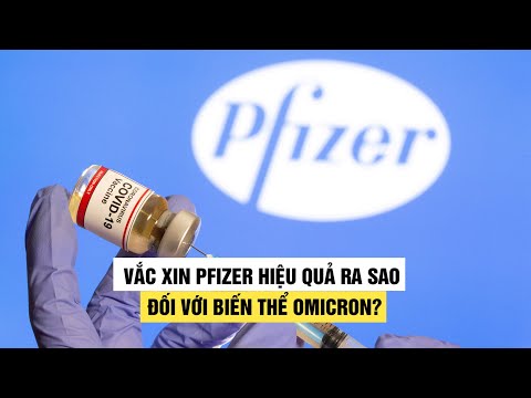 Vắc xin Pfizer hiệu quả ra sao đối với biến thể Omicron?
