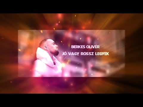 Berkes Olivér - Jó vagy rossz legyek (DJ D)