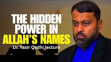The Power of Allah’s Names – Understanding Their Beauty (Part 1) | Dr. Yasir Qadhi