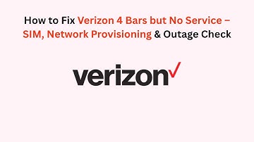 How to Fix Verizon 4 Bars but No Service – SIM, Network Provisioning & Outage Check