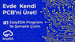 Evde Kendi Pcbmizi Üretiyoruz Easyeda Programı Ile Şematik Çizim Yapımı - Easyeda Kullanımı