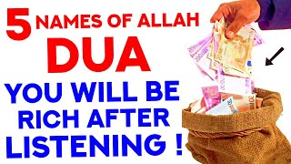 5 Names Of Allah DUA ! - AFTER LISTENING TO THIS DUA YOU WILL BECOME RICH IMMEDIATELY! - (InshAllah)