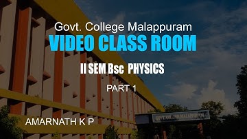 Video Class Room_ BSc II SEM _PHYSICS _AMARNATH K P_ Government college malappuram