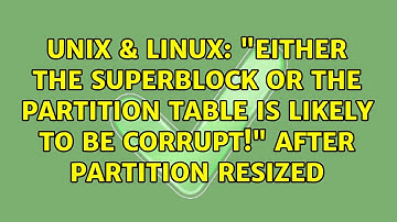 "Either the superblock or the partition table is likely to be corrupt!" after partition resized