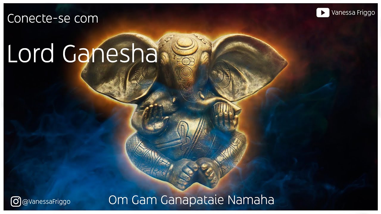 Mantra de Conexo com Ganesha   Sharanam Ganesha Om Gam Ganapataie Namaha